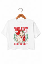 You ain't gettin christmas santa crop top