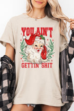 You ain't gettin christmas santa tee